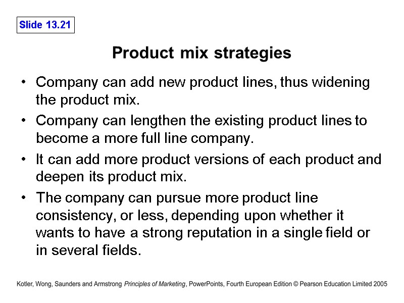 Product mix strategies Company can add new product lines, thus widening the product mix.